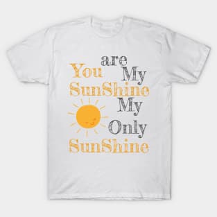 You are my shunshine my only sunshine sun T-Shirt